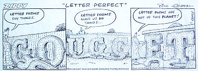 Zippy cartoon -- Zippy looks at six-foot, gawdy letters (different letters in each panel).